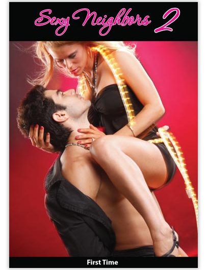 Sexy Neighbors Vol. 2: First Time