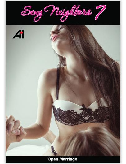 Sexy Neighbors Vol. 7: Open Marriage